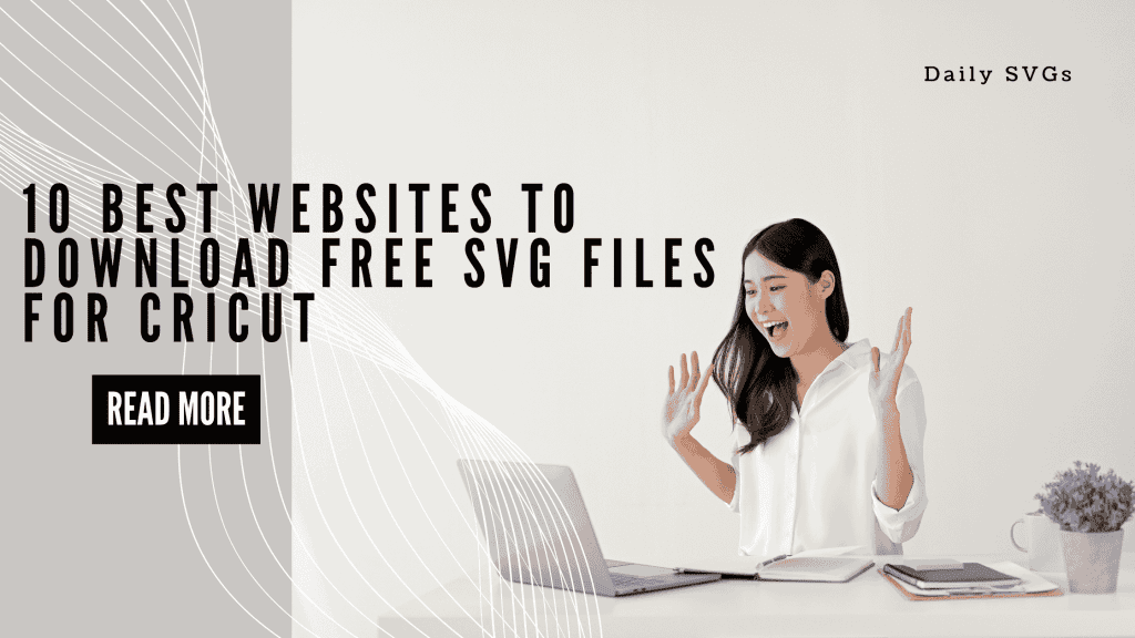 10 Best Websites to Download Free SVG Files for Cricut Machine and Silhouette