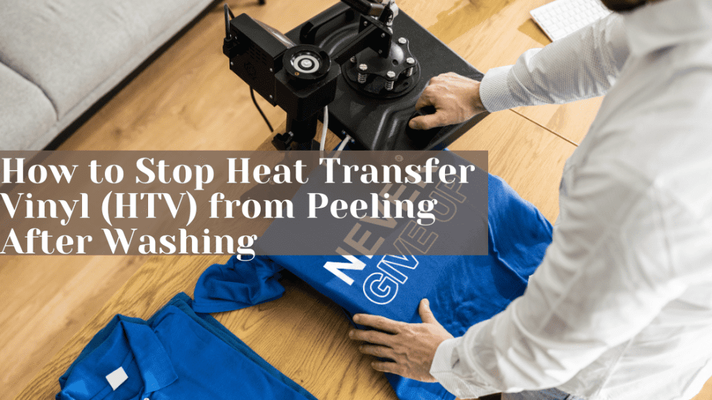 heat transfer vinyl peeling, HTV peeling after washing, how to fix HTV designs, HTV washing tips, best HTV brands, heat press HTV tips, Cricut HTV tutorial, vinyl not sticking to fabric, HTV application guide, prevent HTV peeling.