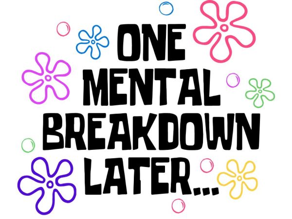 One Mental Breakdown Later SVG PNG files, Funny Mental Health Matters Png, Funny Anxiety Svg, Sarcastic Gifts.