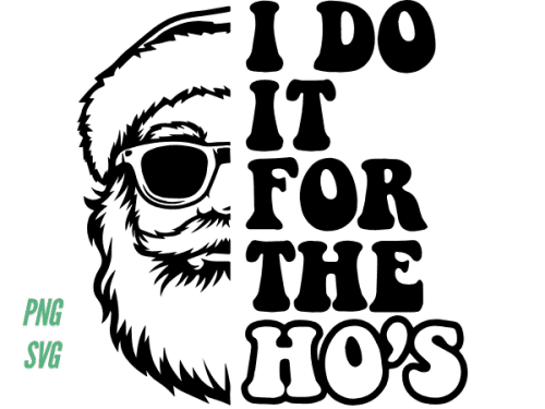 I Do It For The Hos SVG PNG