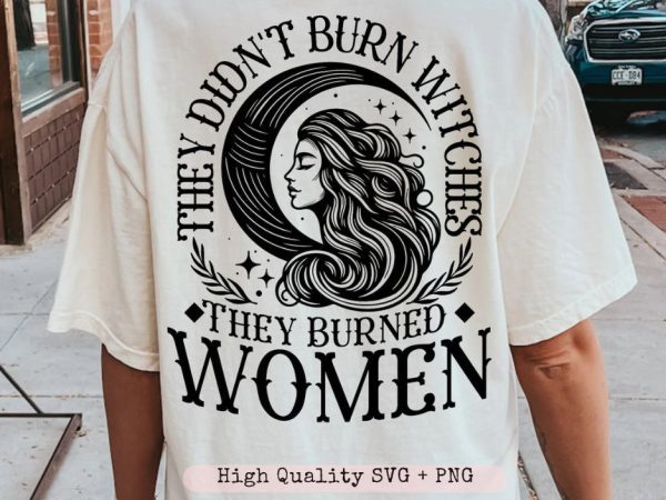 They Didn't Burn Witches They Burned Women svg, Witchy Womens svg, Retro Halloween svg, Witchy Vibes svg, Feminist Witch svg