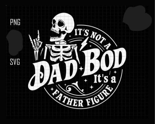 Its Not A Dad Bod Its A Father Figure Free Svg PNG
